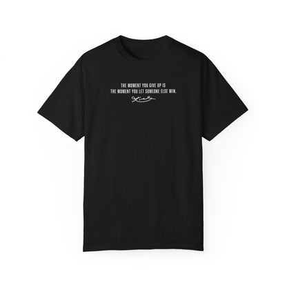 YOU GIVE UP - STATEMENT TEE