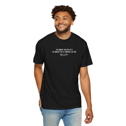 YOU GIVE UP - STATEMENT TEE